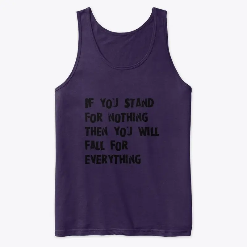 If you stand for nothing Tank